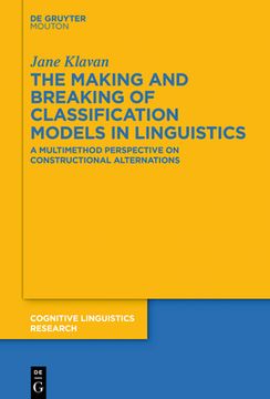 portada The Making and Breaking of Classification Models in Linguistics: A Multimethod Perspective on Constructional Alternations