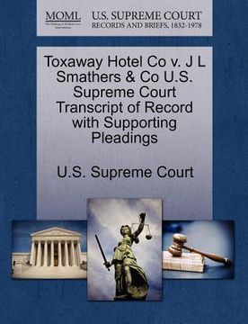 portada toxaway hotel co v. j l smathers & co u.s. supreme court transcript of record with supporting pleadings (en Inglés)