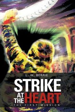 portada strike at the heart: the first mission (en Inglés)