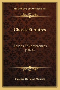 portada Choses Et Autres: Etudes Et Conferences (1874) (en Francés)