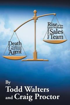 portada Death of the Traditional Real Estate Agent: Rise of the Super-Profitable Real Estate Sales Team