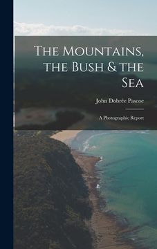 portada The Mountains, the Bush & the Sea: a Photographic Report (in English)