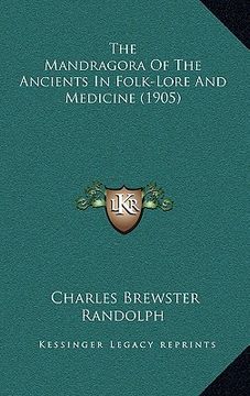 portada the mandragora of the ancients in folk-lore and medicine (1905) (in English)