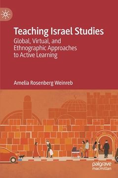 portada Teaching Israel Studies: Global, Virtual, and Ethnographic Approaches to Active Learning (in English)