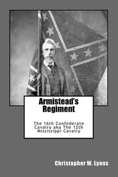 portada Armistead's Regiment: The 16th Confederate Cavalry aka The 12th Mississippi Cavalry (en Inglés)