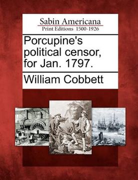 portada porcupine's political censor, for jan. 1797. (in English)