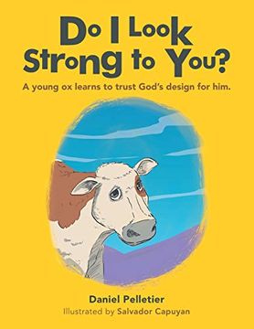 portada Do i Look Strong to You? A Young ox Learns to Trust God's Design for Him. (en Inglés)