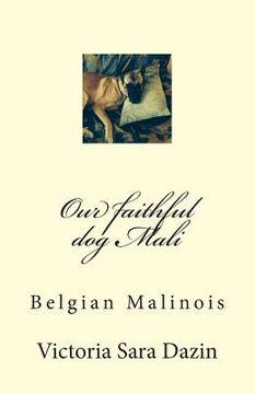 portada Our faithful dog Mali: Belgian Malinois (in English)