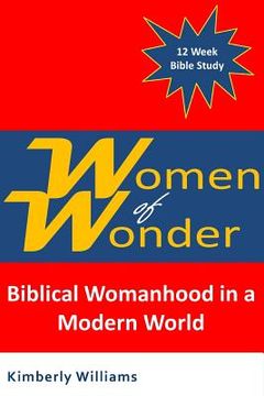 portada Women of Wonder: Biblical Womanhood in a Modern World (en Inglés)