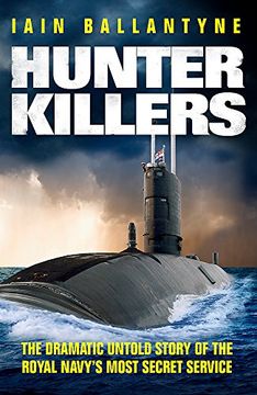 portada Hunter Killers: The Dramatic Untold Story of the Royal Navy's Most Secret Service