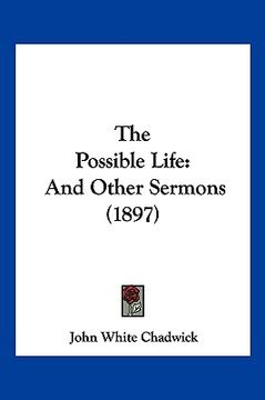 portada the possible life: and other sermons (1897) (en Inglés)