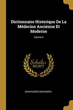portada Dictionnaire Historique de la Médecine Ancienne Et Moderne; Volume 4 (en Francés)
