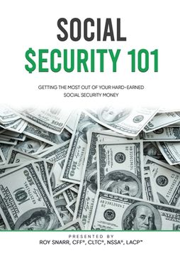 portada Social Security 101: Getting The Most Out of Your Hard-Earned Social Security Money (en Inglés)