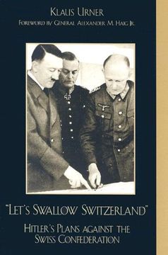portada Let's Swallow Switzerland: Hitler's Plans Against the Swiss Confederation 