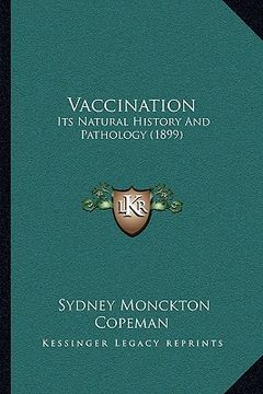 portada vaccination: its natural history and pathology (1899) (en Inglés)