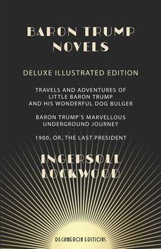 portada Baron Trump Novels: Deluxe, Illustrated Travels and Adventures of Little Baron Trump and His Wonderful Dog Bulger Baron Trump's Marvellous (en Inglés)
