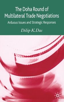 portada The Doha Round of Multilateral Trade Negotiations: Arduous Issues and Strategic Responses (en Inglés)