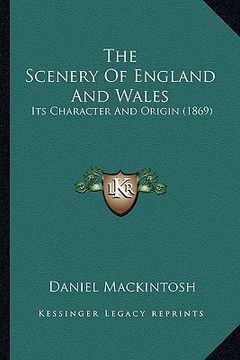 portada the scenery of england and wales: its character and origin (1869) (in English)