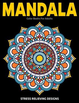 portada Mandala Color Books For Adults: Stress Relieving Designs: Relaxation Mandala Designs (en Inglés)