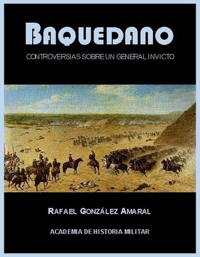 Libro Baquedano. Controversias Sobre un General Invicto De Rafael González  Amaral - Buscalibre