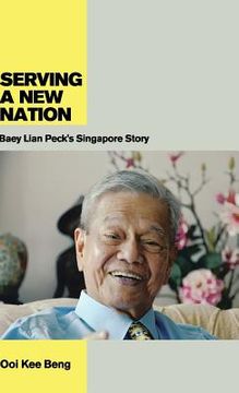 portada serving a new nation: baey lian peck's singapore story (en Inglés)