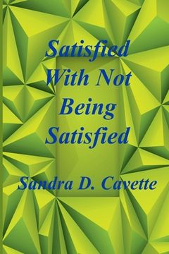 portada Satisfied With Not Being Satisfied (en Inglés)