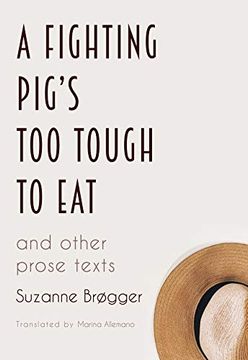 portada A Fighting Pig's too Tough to Eat: And Other Prose Texts (b) (en Inglés)