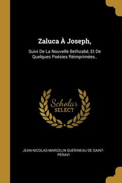 portada Zaluca à Joseph,: Suivi de la Nouvelle Bethzabé, et de Quelques Poésies Réimprimées. (en Francés)