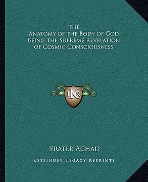 portada the anatomy of the body of god being the supreme revelation of cosmic consciousness (en Inglés)