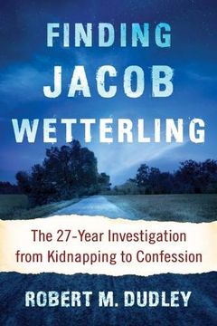 portada Finding Jacob Wetterling: The 27-Year Investigation from Kidnapping to Confession