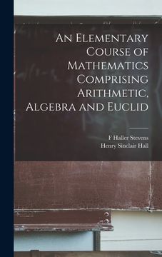 portada An Elementary Course of Mathematics Comprising Arithmetic, Algebra and Euclid (en Inglés)