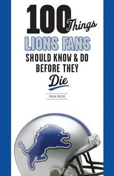 portada 100 things lions fans should know & do before they die