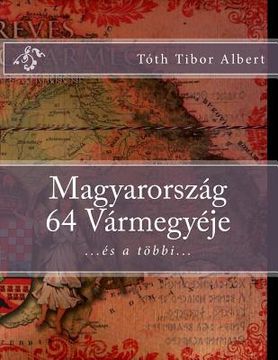 portada Magyarorszag 64 varmegyeje (in Húngaro)