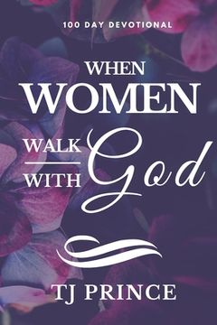 portada When Women Walk With God: 100 Devotional For Women (en Inglés)