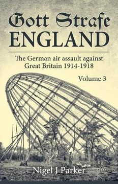 portada Gott Strafe England Volume 3: The German air Assault Against Great Britain 1914-1918 (en Inglés)