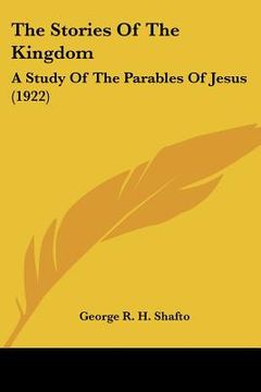 portada the stories of the kingdom: a study of the parables of jesus (1922) (en Inglés)