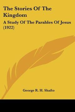 portada the stories of the kingdom: a study of the parables of jesus (1922) (in English)