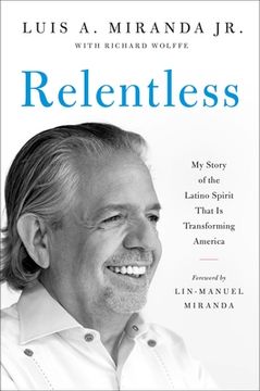 portada Relentless: My Story of the Latino Spirit That Is Transforming America (en Inglés)