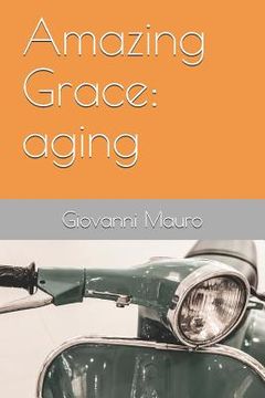 portada Amazing Grace: aging (en Inglés)