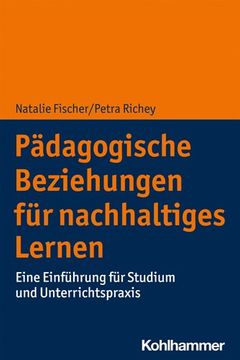 portada Padagogische Beziehungen Fur Nachhaltiges Lernen: Eine Einfuhrung Fur Studium Und Unterrichtspraxis (en Alemán)