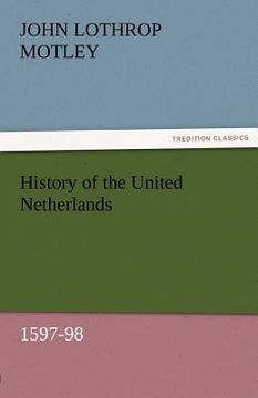 portada history of the united netherlands, 1597-98 (en Inglés)