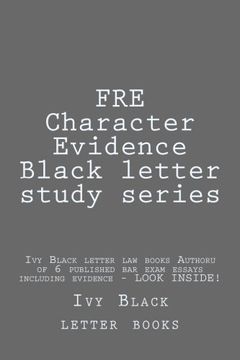 portada FRE Character Evidence  Black letter study series: Ivy Black letter law books Author of 6 published bar exam essays including evidence - LOOK INSIDE!