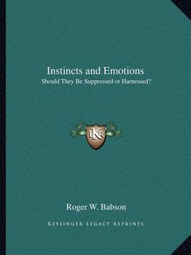 portada instincts and emotions: should they be suppressed or harnessed? (en Inglés)