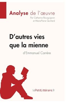 portada D'autres vies que la mienne d'Emmanuel Carrère (Analyse de l'oeuvre): Analyse complète et résumé détaillé de l'oeuvre (en Francés)
