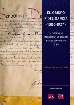 portada El obispo Fidel García (1880-1927): La diócesis de Calahorra y la Calzada tras el concordato de 1851 (Colección Universidad-IER)