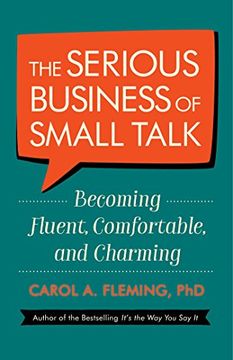 portada The Serious Business of Small Talk: Becoming Fluent, Comfortable, and Charming 