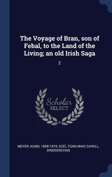portada The Voyage of Bran, son of Febal, to the Land of the Living; an old Irish Saga: 2