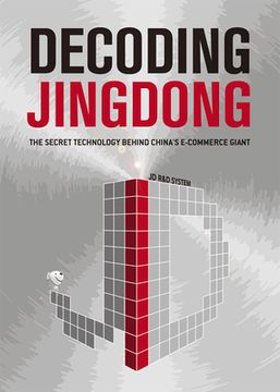 portada Decoding Jingdong: The Secret Technology Behind China's E-Commerce Giant (en Inglés)