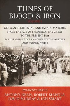 portada Tunes of Blood & Iron: German Regimental & Parade Marches from Frederick the Great to the Present Day: Part 1: Infantry (en Inglés)