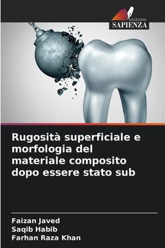 portada Rugosità superficiale e morfologia del materiale composito dopo essere stato sub (in Italian)